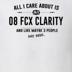 All I Care About Is My 08 Fcx Clarity And Beer Funny T Shirt