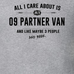 All I Care About Is My 09 Partner Van And Beer Funny T Shirt