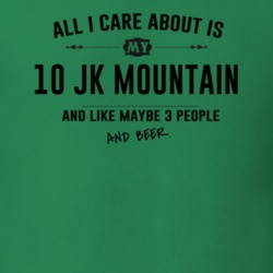 All I Care About Is My 10 Jk Mountain And Beer Funny T Shirt
