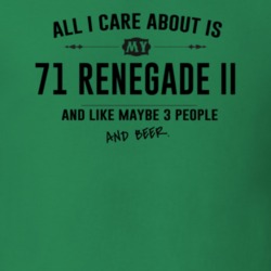 All I Care About Is My 71 Renegade Ii And Beer Funny T Shirt