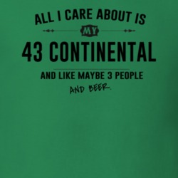 All I Care About Is My 43 Continental And Beer Funny T Shirt