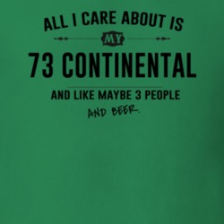 All I Care About Is My 73 Continental And Beer Funny T Shirt
