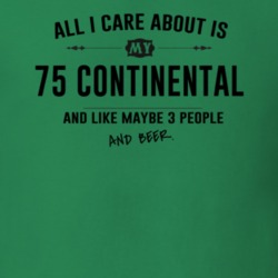 All I Care About Is My 75 Continental And Beer Funny T Shirt