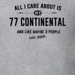 All I Care About Is My 77 Continental And Beer Funny T Shirt