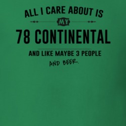 All I Care About Is My 78 Continental And Beer Funny T Shirt