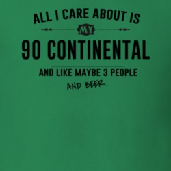 All I Care About Is My 90 Continental And Beer Funny T Shirt