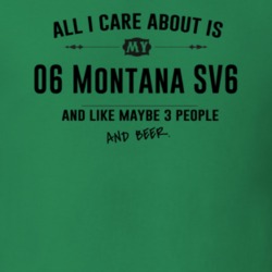 All I Care About Is My 06 Montana Sv6 And Beer Funny T Shirt