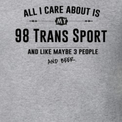All I Care About Is My 98 Trans Sport And Beer Funny T Shirt