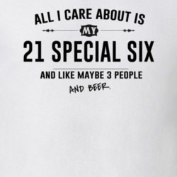 All I Care About Is My 21 Special Six And Beer Funny T Shirt