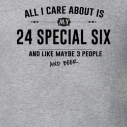 All I Care About Is My 24 Special Six And Beer Funny T Shirt