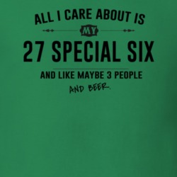 All I Care About Is My 27 Special Six And Beer Funny T Shirt