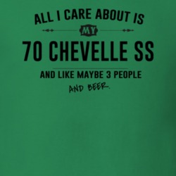 All I Care About Is My 70 Chevelle Ss And Beer Funny T Shirt
