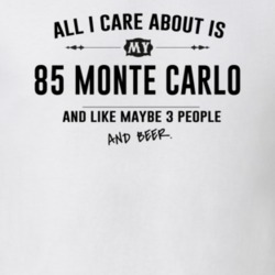All I Care About Is My 85 Monte Carlo And Beer Funny T Shirt