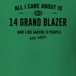 All I Care About Is My 14 Grand Blazer And Beer Funny T Shirt
