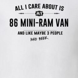 All I Care About Is My 86 Mini-Ram Van And Beer Funny T Shirt
