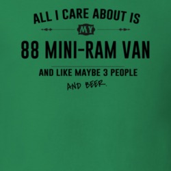 All I Care About Is My 88 Mini-Ram Van And Beer Funny T Shirt