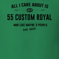 All I Care About Is My 55 Custom Royal And Beer Funny T Shirt