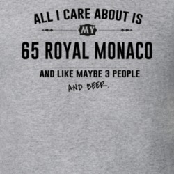 All I Care About Is My 65 Royal Monaco And Beer Funny T Shirt