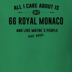 All I Care About Is My 66 Royal Monaco And Beer Funny T Shirt