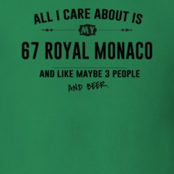 All I Care About Is My 67 Royal Monaco And Beer Funny T Shirt