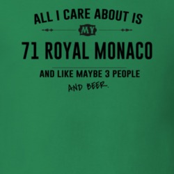 All I Care About Is My 71 Royal Monaco And Beer Funny T Shirt