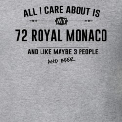 All I Care About Is My 72 Royal Monaco And Beer Funny T Shirt