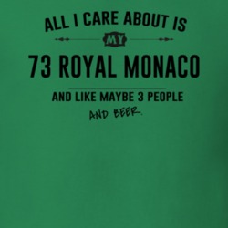 All I Care About Is My 73 Royal Monaco And Beer Funny T Shirt