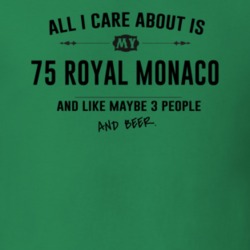All I Care About Is My 75 Royal Monaco And Beer Funny T Shirt