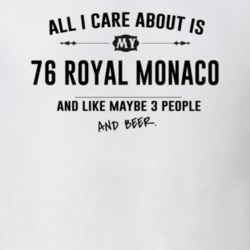 All I Care About Is My 76 Royal Monaco And Beer Funny T Shirt