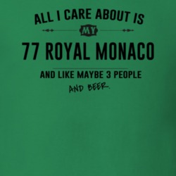 All I Care About Is My 77 Royal Monaco And Beer Funny T Shirt