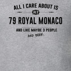 All I Care About Is My 79 Royal Monaco And Beer Funny T Shirt