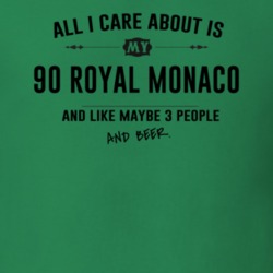 All I Care About Is My 90 Royal Monaco And Beer Funny T Shirt
