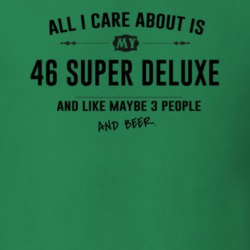 All I Care About Is My 46 Super Deluxe And Beer Funny T Shirt