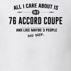 All I Care About Is My 76 Accord Coupe And Beer Funny T Shirt