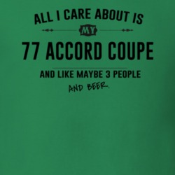 All I Care About Is My 77 Accord Coupe And Beer Funny T Shirt