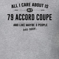 All I Care About Is My 79 Accord Coupe And Beer Funny T Shirt