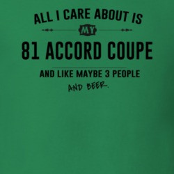 All I Care About Is My 81 Accord Coupe And Beer Funny T Shirt