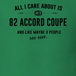 All I Care About Is My 82 Accord Coupe And Beer Funny T Shirt