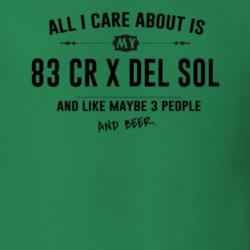 All I Care About Is My 83 Cr X Del Sol And Beer Funny T Shirt