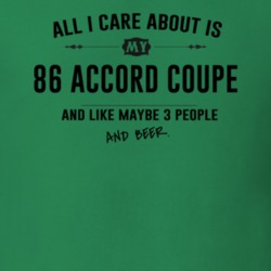 All I Care About Is My 86 Accord Coupe And Beer Funny T Shirt