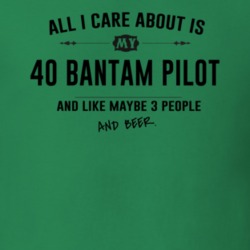 All I Care About Is My 40 Bantam Pilot And Beer Funny T Shirt