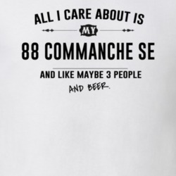 All I Care About Is My 88 Commanche Se And Beer Funny T Shirt