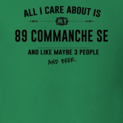 All I Care About Is My 89 Commanche Se And Beer Funny T Shirt