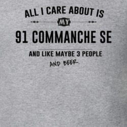 All I Care About Is My 91 Commanche Se And Beer Funny T Shirt
