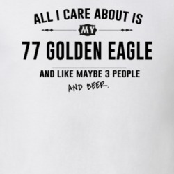 All I Care About Is My 77 Golden Eagle And Beer Funny T Shirt