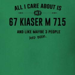 All I Care About Is My 67 Kiaser M 715 And Beer Funny T Shirt
