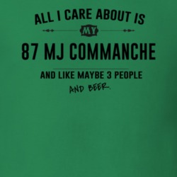All I Care About Is My 87 Mj Commanche And Beer Funny T Shirt