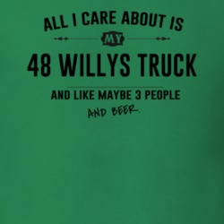 All I Care About Is My 48 Willys Truck And Beer Funny T Shirt