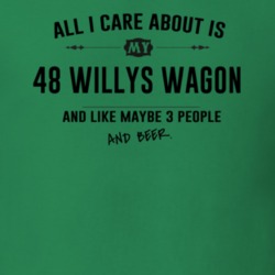 All I Care About Is My 48 Willys Wagon And Beer Funny T Shirt