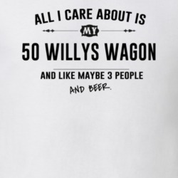 All I Care About Is My 50 Willys Wagon And Beer Funny T Shirt